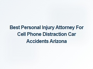 Finding the Best Compensation After a Cell Phone Distraction Accident in Arizona