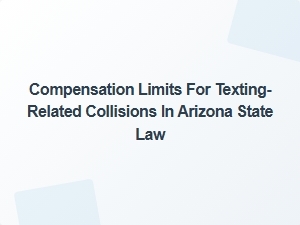 Arizona's Compensation Limits for Texting-Related Car Accidents